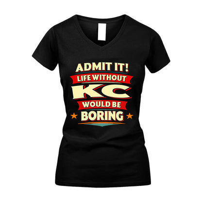 KC HH88-K2-106–Personalized Funny Quote Apparel “Life Without NAME Would Be Boring”