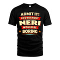 NERI HH88-K2-106–Personalized Funny Quote Apparel “Life Without NAME Would Be Boring”