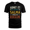 SALMA HH88-K2–Personalized Funny Quote Apparel “Life Without NAME Would Be Boring”