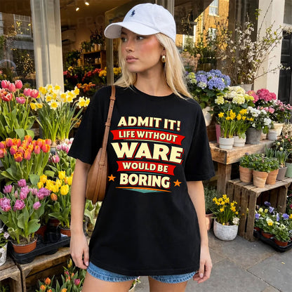 WARE HH88-K2-106–Personalized Funny Quote Apparel “Life Without NAME Would Be Boring”