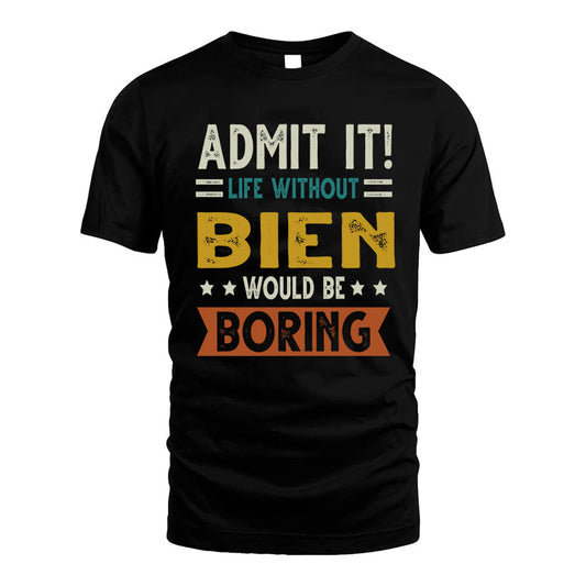 BIEN HH88-K2–Personalized Funny Quote Apparel “Life Without NAME Would Be Boring”