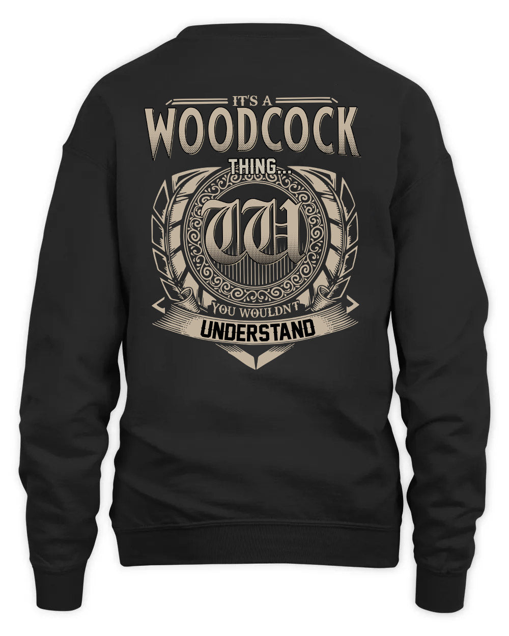 WOODCOCK HH88-K2–Personalized Name Quote Apparel “It’s a/an NAME Thing You Wouldn’t Understand”