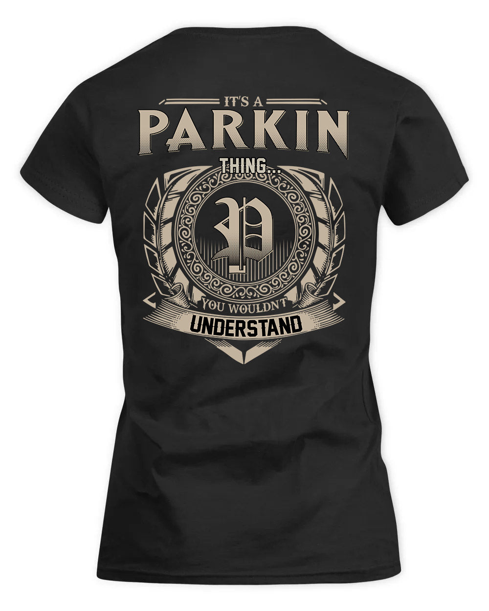 PARKINSON HH88-K2–Personalized Name Quote Apparel “It’s a/an NAME Thing You Wouldn’t Understand”
