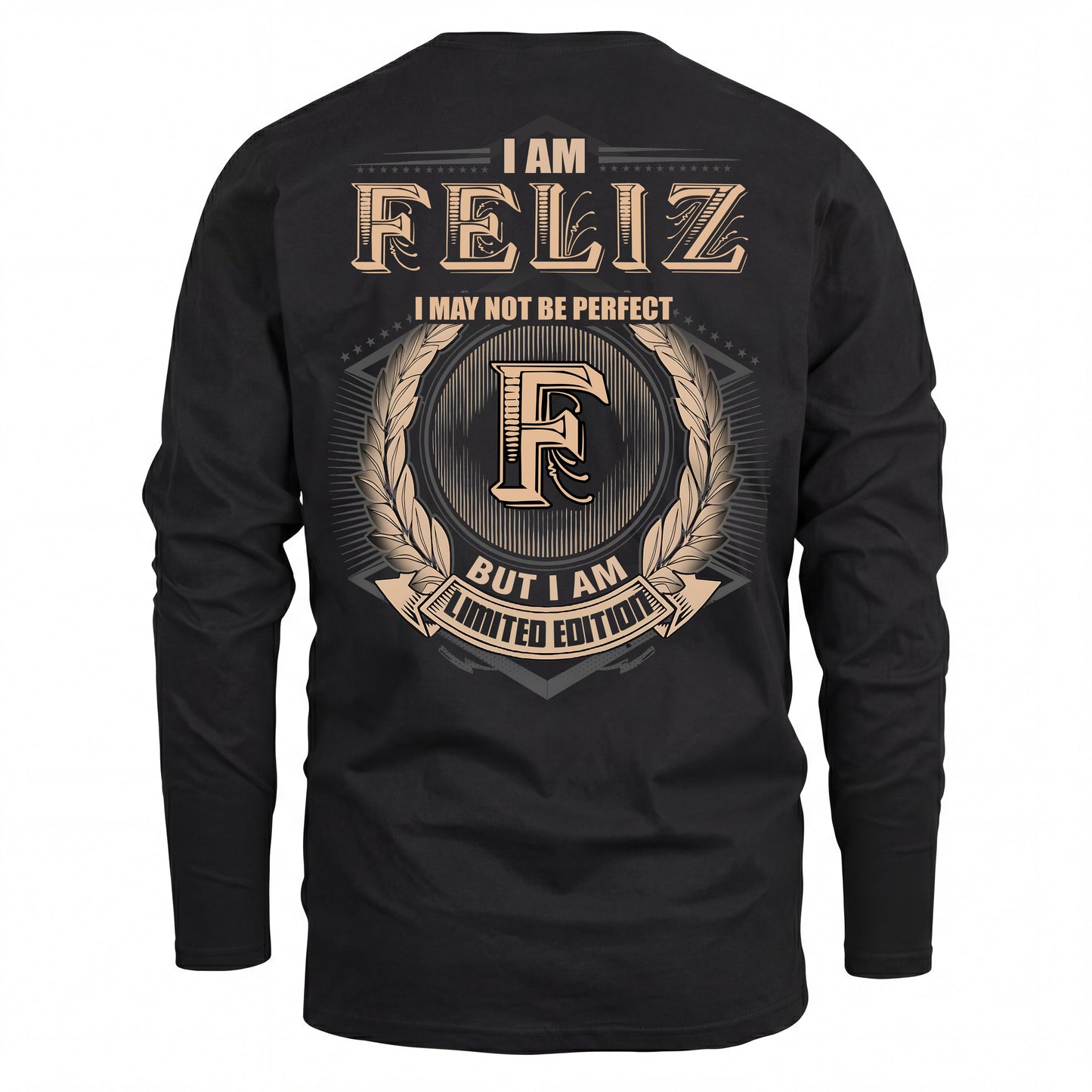 FELIZ 2K-101–Personalized Name Quote Apparel “I Am NAME May Not Be Perfect But I Am Limited Edition”