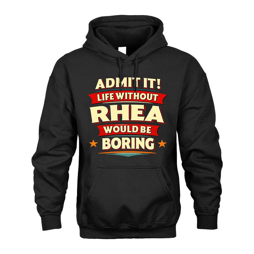 RHEA HH88-K2-106–Personalized Funny Quote Apparel “Life Without NAME Would Be Boring”