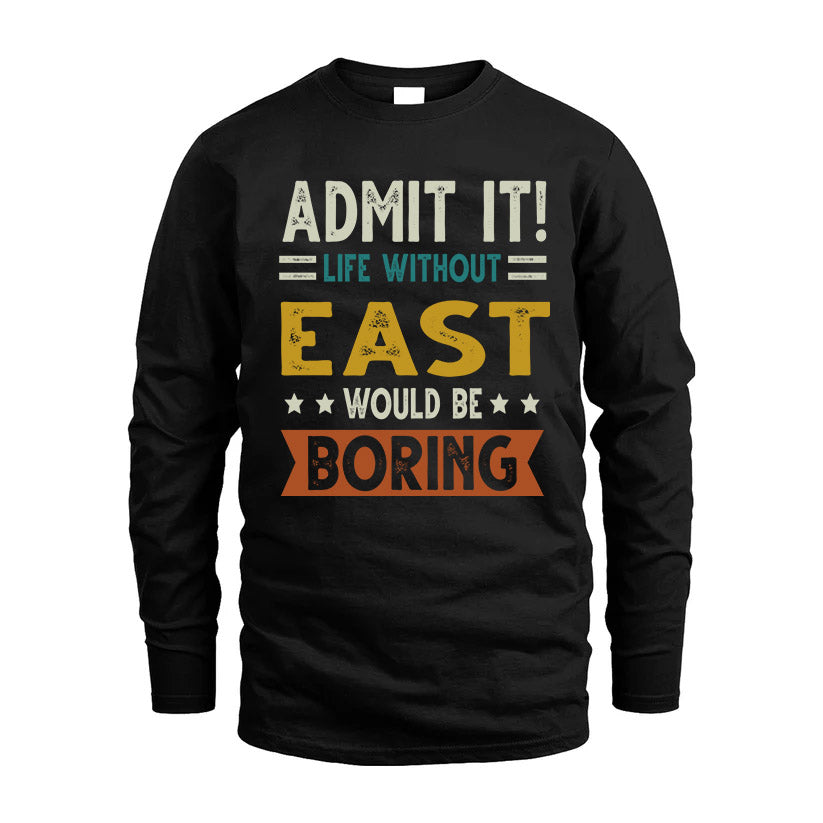 EAST HH88-K2–Personalized Funny Quote Apparel “Life Without NAME Would Be Boring”