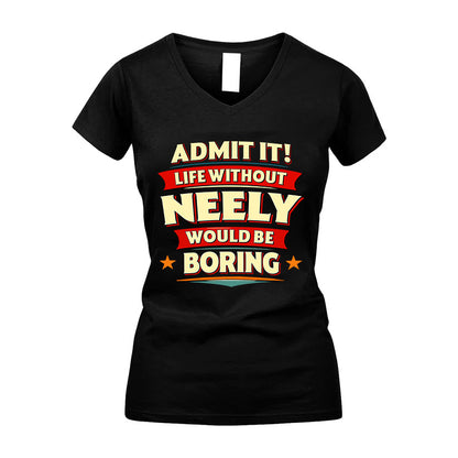 NEELY HH88-K2-106–Personalized Funny Quote Apparel “Life Without NAME Would Be Boring”