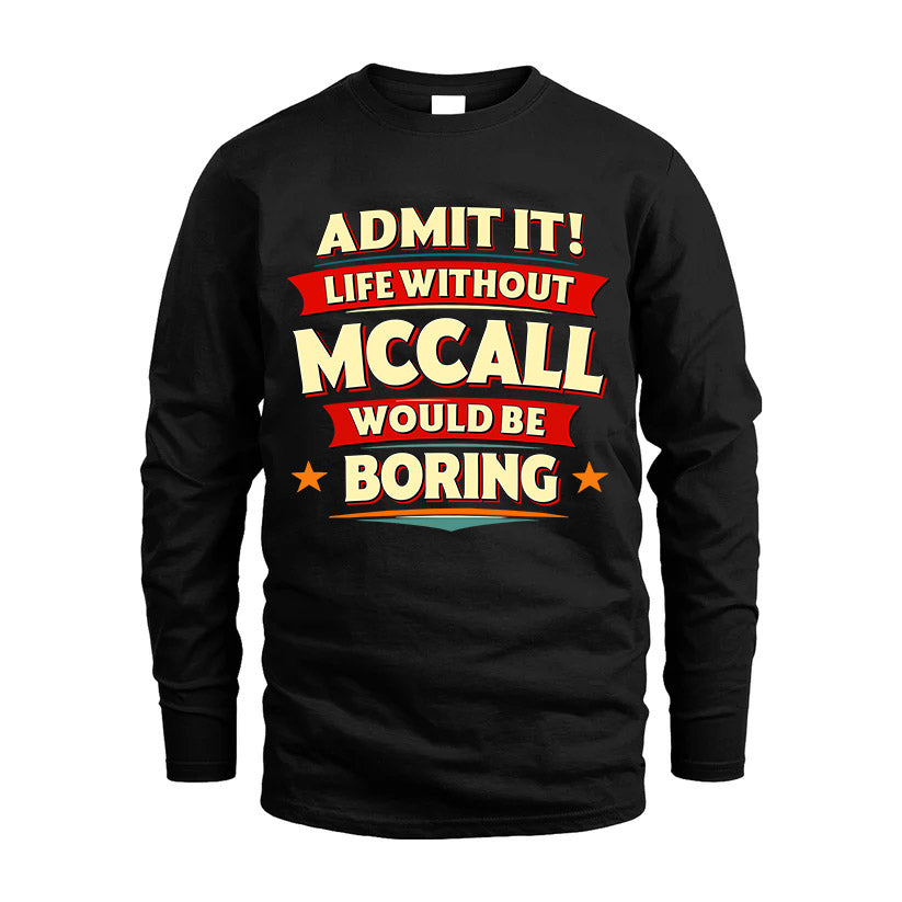 MCCALL HH88-K2-106–Personalized Funny Quote Apparel “Life Without NAME Would Be Boring”