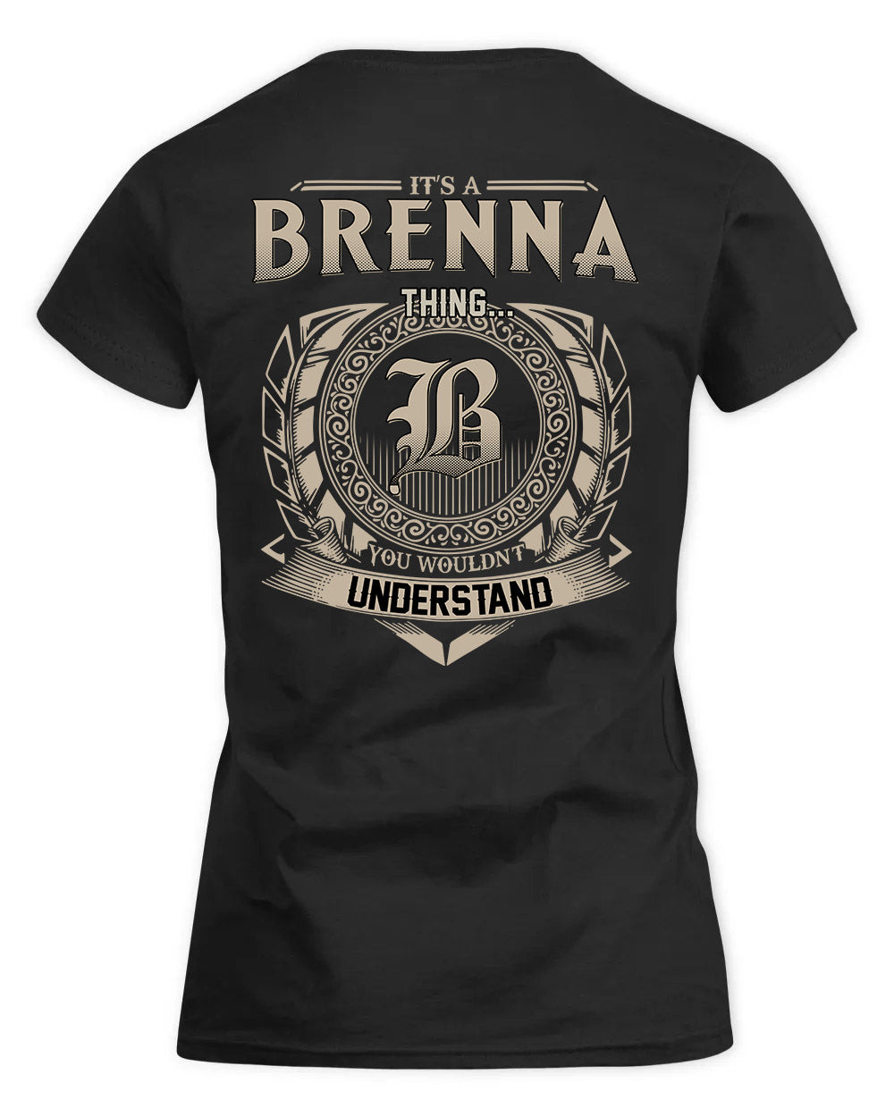 BRENNA HH88-K2–Personalized Name Quote Apparel “It’s a/an NAME Thing You Wouldn’t Understand”