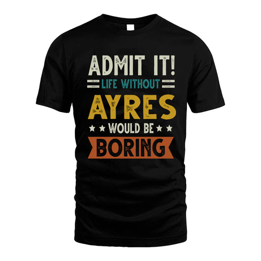 AMA HH88-K2–Personalized Funny Quote Apparel “Life Without NAME Would Be Boring”