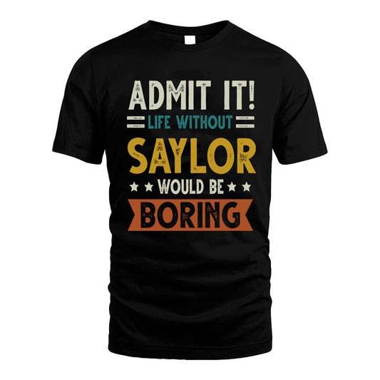 GRAZIANO HH88-K2–Personalized Funny Quote Apparel “Life Without NAME Would Be Boring”