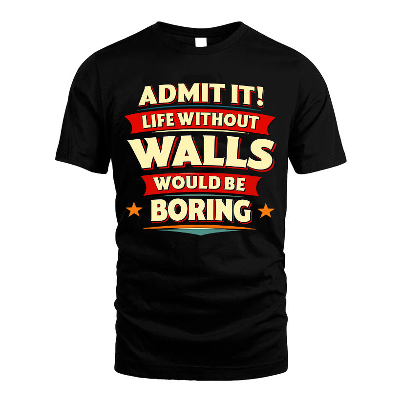 WALLS HH88-K2-106–Personalized Funny Quote Apparel “Life Without NAME Would Be Boring”