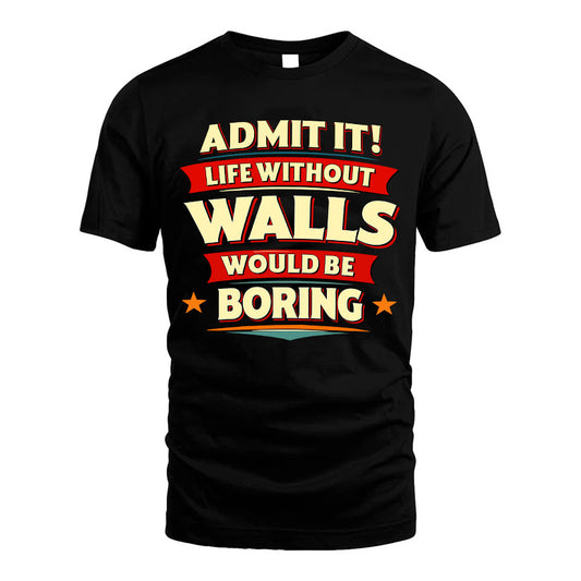 WALLS HH88-K2-106–Personalized Funny Quote Apparel “Life Without NAME Would Be Boring”