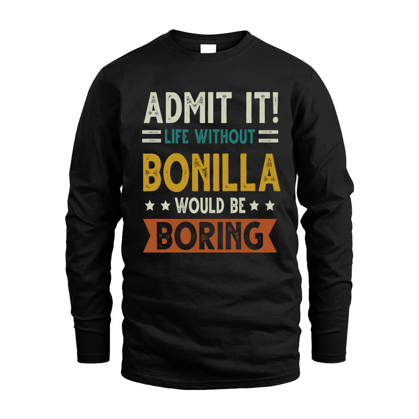BONILLA HH88-K2–Personalized Funny Quote Apparel “Life Without NAME Would Be Boring”
