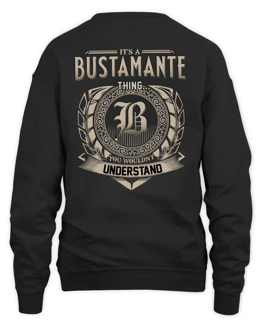 BUSTAMANTE HH88-K2–Personalized Name Quote Apparel “It’s a/an NAME Thing You Wouldn’t Understand”