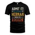 HERNAN HH88-K2–Personalized Funny Quote Apparel “Life Without NAME Would Be Boring”
