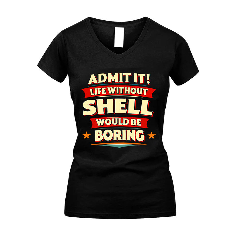 SHELL HH88-K2-106–Personalized Funny Quote Apparel “Life Without NAME Would Be Boring”