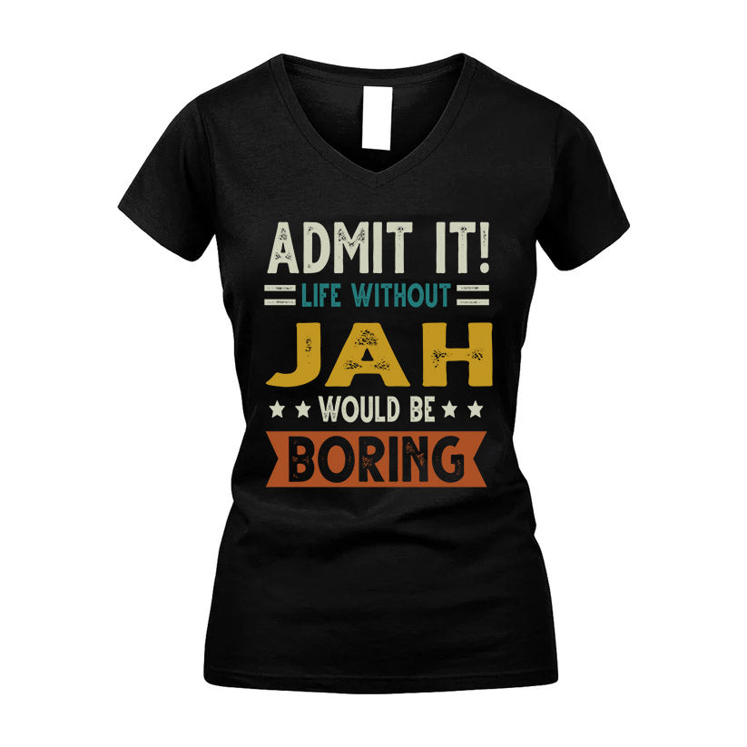 JAH HH88-K2–Personalized Funny Quote Apparel “Life Without NAME Would Be Boring”