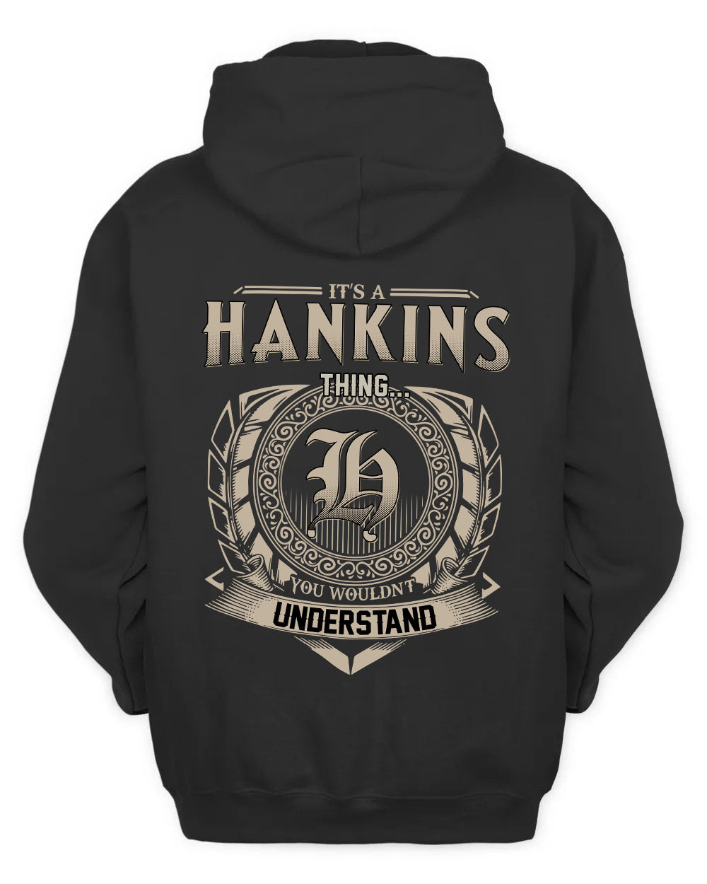 HANKINS HH88-K2–Personalized Name Quote Apparel “It’s a/an NAME Thing You Wouldn’t Understand”