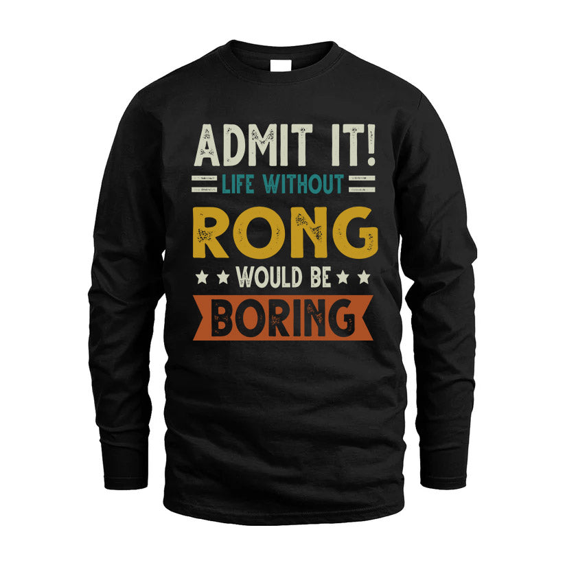 RONG HH88-K2–Personalized Funny Quote Apparel “Life Without NAME Would Be Boring”