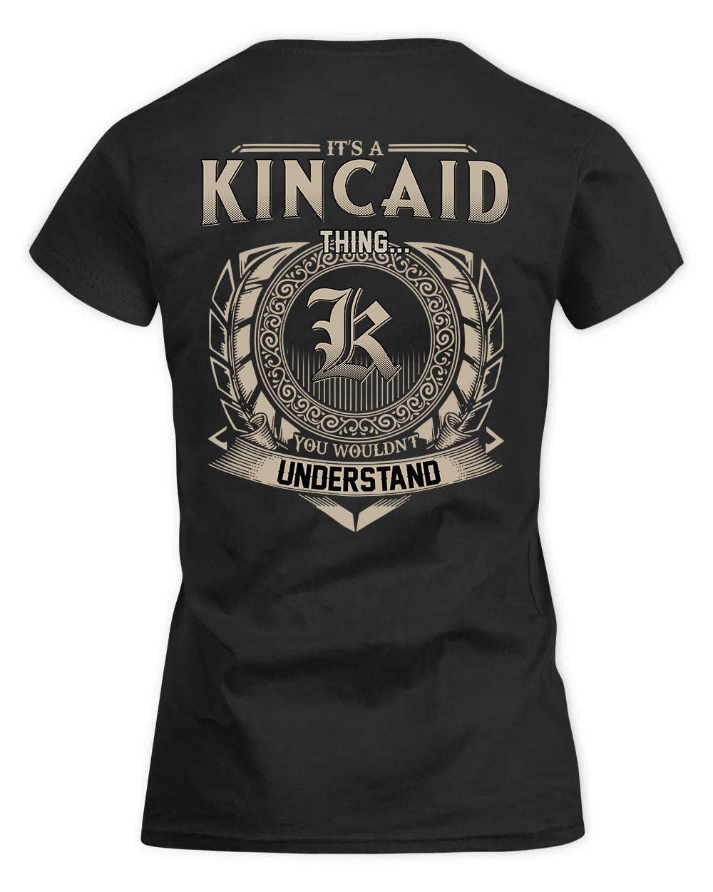 KINCAID HH88-K2–Personalized Name Quote Apparel “It’s a/an NAME Thing You Wouldn’t Understand”