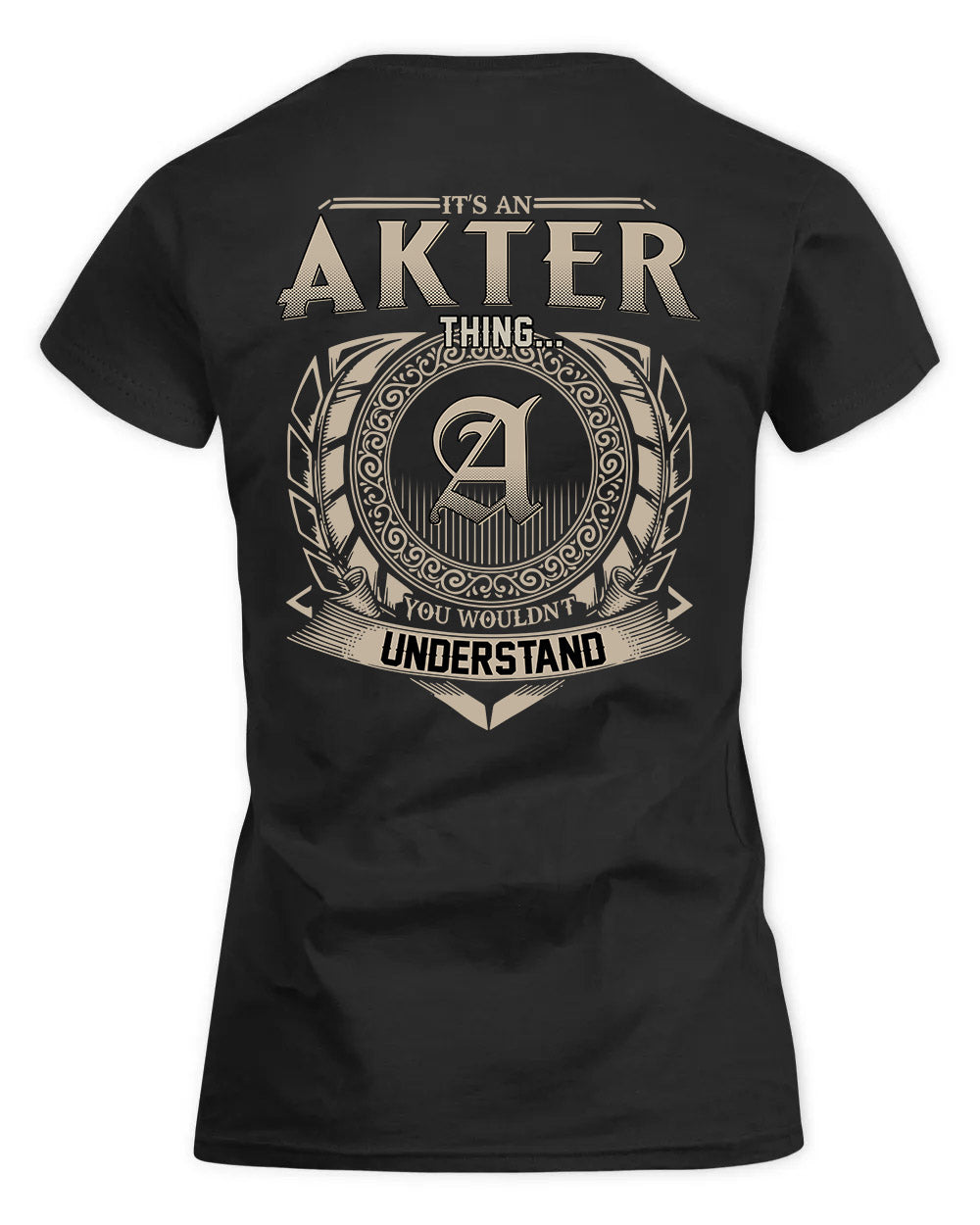 AKTER HH88-K2–Personalized Name Quote Apparel “It’s a/an NAME Thing You Wouldn’t Understand”