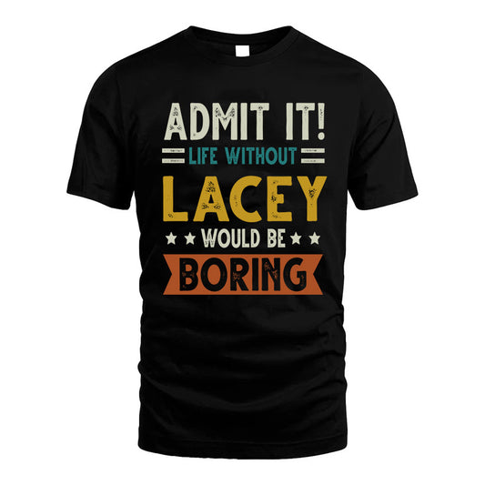 CUTTER HH88-K2–Personalized Funny Quote Apparel “Life Without NAME Would Be Boring”
