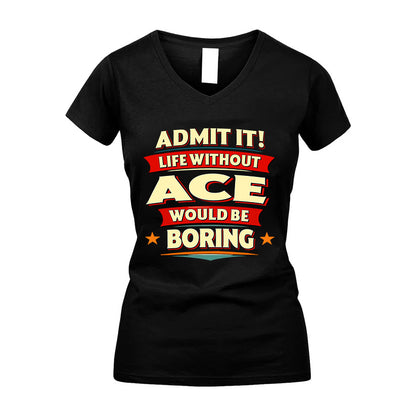 ACE HH88-K2-106–Personalized Funny Quote Apparel “Life Without NAME Would Be Boring”