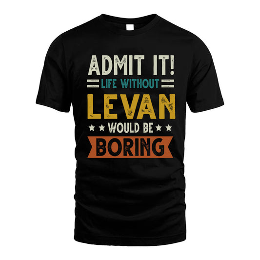 DEDRICK HH88-K2–Personalized Funny Quote Apparel “Life Without NAME Would Be Boring”