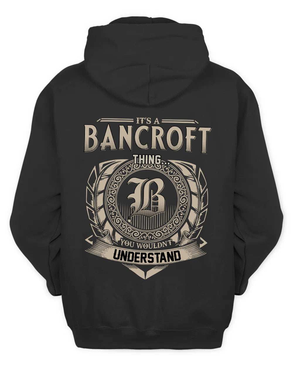 BANCROFT HH88-K2–Personalized Name Quote Apparel “It’s a/an NAME Thing You Wouldn’t Understand”