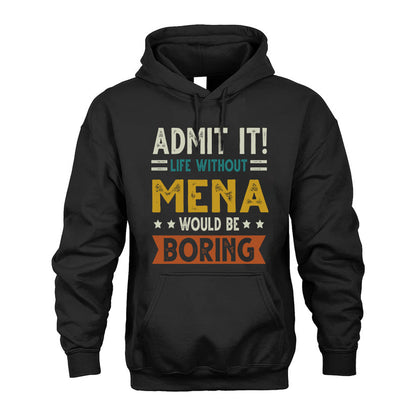 MENA HH88-K2–Personalized Funny Quote Apparel “Life Without NAME Would Be Boring”