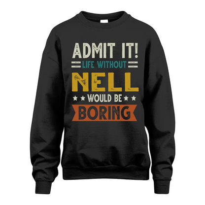 NELL HH88-K2–Personalized Funny Quote Apparel “Life Without NAME Would Be Boring”