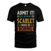 SCARLET HH88-K2–Personalized Funny Quote Apparel “Life Without NAME Would Be Boring”
