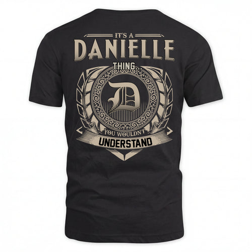 DANIELLE HH88-K2–Personalized Name Quote Apparel “It’s an NAME Thing You Wouldn’t Understand”