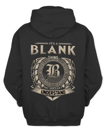 BLANK HH88-K2–Personalized Name Quote Apparel “It’s a/an NAME Thing You Wouldn’t Understand”
