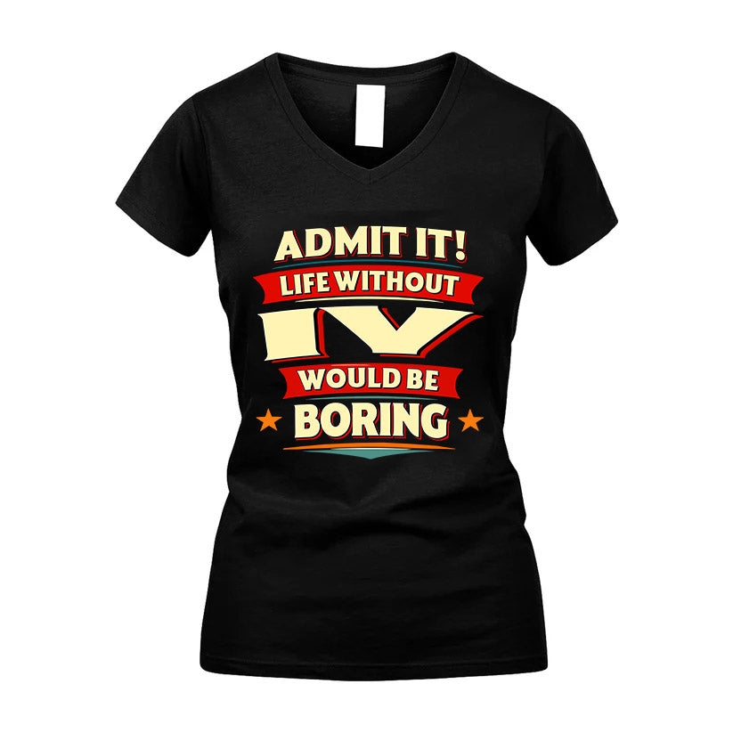 IV HH88-K2-106–Personalized Funny Quote Apparel “Life Without NAME Would Be Boring”