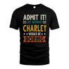 CHARLEY HH88-K2–Personalized Funny Quote Apparel “Life Without NAME Would Be Boring”
