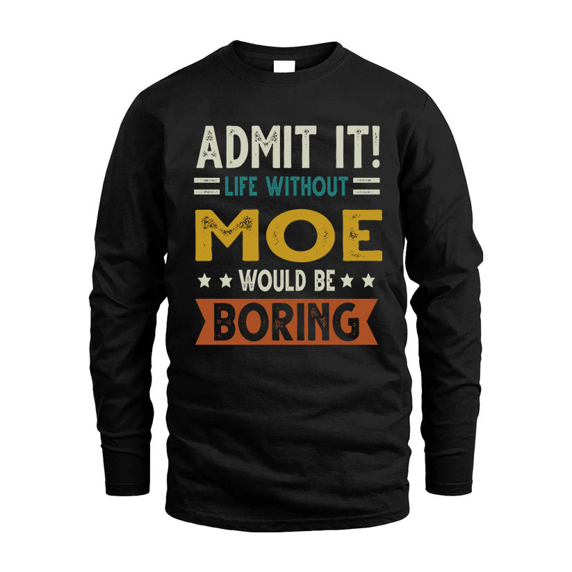 MOE HH88-K2–Personalized Funny Quote Apparel “Life Without NAME Would Be Boring”
