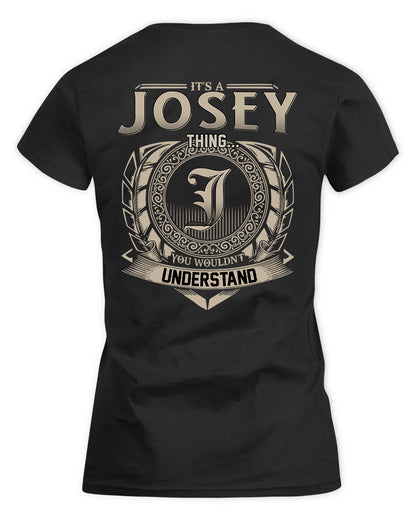 JOSEY HH88-K2–Personalized Name Quote Apparel “It’s a/an NAME Thing You Wouldn’t Understand”