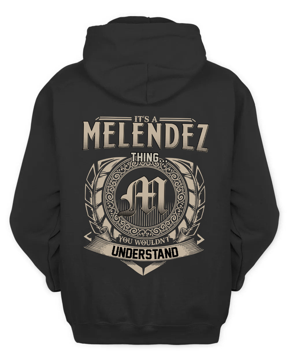 MELENDEZ HH88-K2–Personalized Name Quote Apparel “It’s a/an NAME Thing You Wouldn’t Understand”