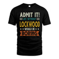 LOCKWOOD HH88-K2–Personalized Funny Quote Apparel “Life Without NAME Would Be Boring”