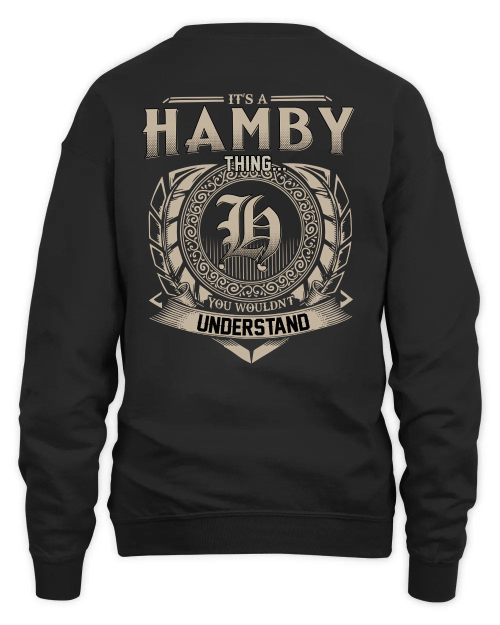 HAMBY HH88-K2–Personalized Name Quote Apparel “It’s a/an NAME Thing You Wouldn’t Understand”