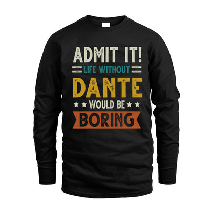 DANTE HH88-K2–Personalized Funny Quote Apparel “Life Without NAME Would Be Boring”