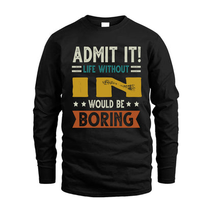 IN HH88-K2–Personalized Funny Quote Apparel “Life Without NAME Would Be Boring”