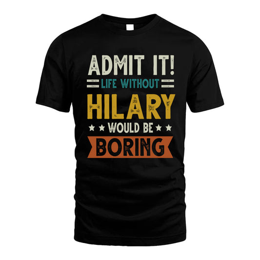 CHOU HH88-K2–Personalized Funny Quote Apparel “Life Without NAME Would Be Boring”
