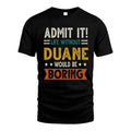 DUANE HH88-K2–Personalized Funny Quote Apparel “Life Without NAME Would Be Boring”