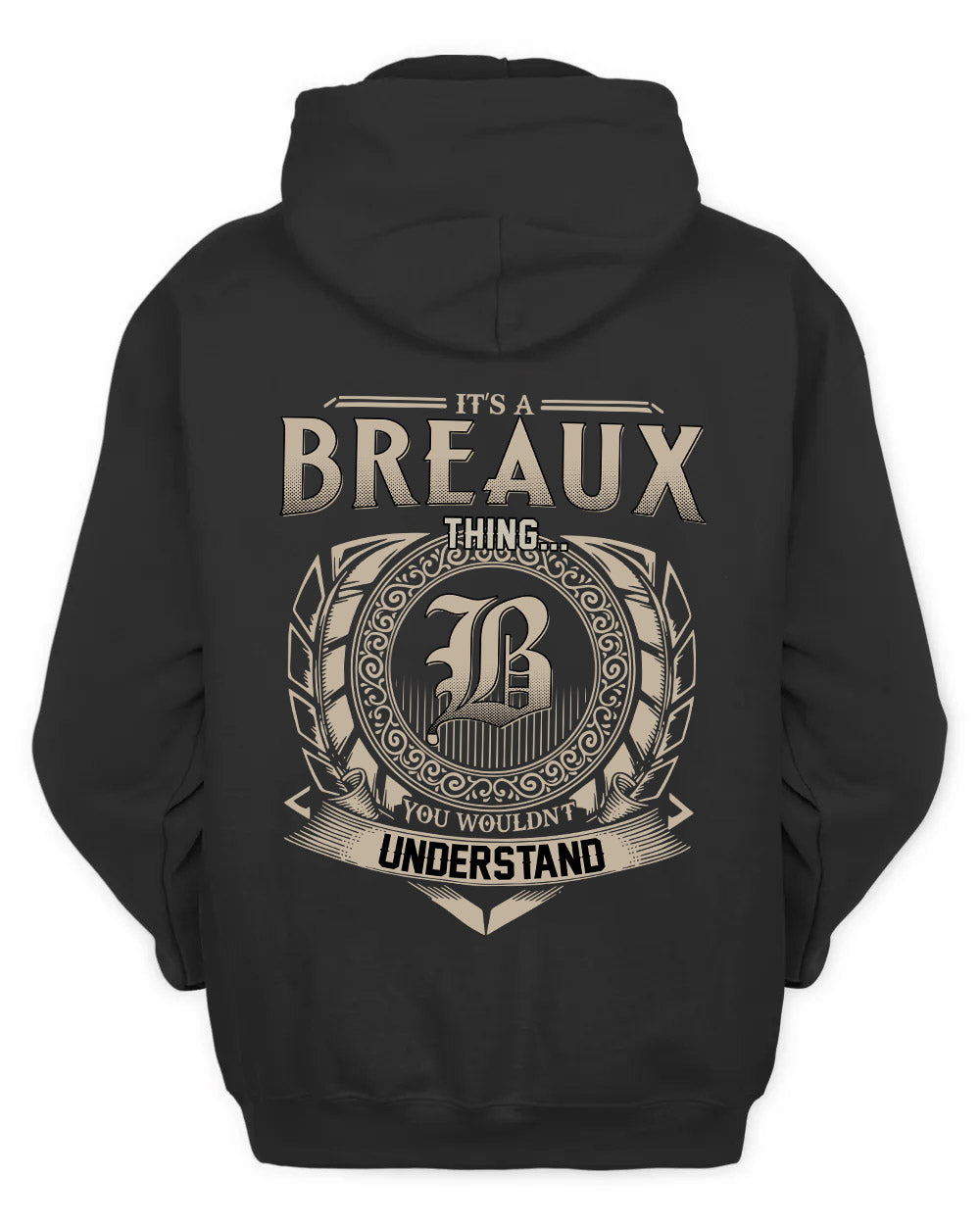 BREAUX HH88-K2–Personalized Name Quote Apparel “It’s a/an NAME Thing You Wouldn’t Understand”