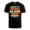 ALAIN HH88-K2-106–Personalized Funny Quote Apparel “Life Without NAME Would Be Boring”