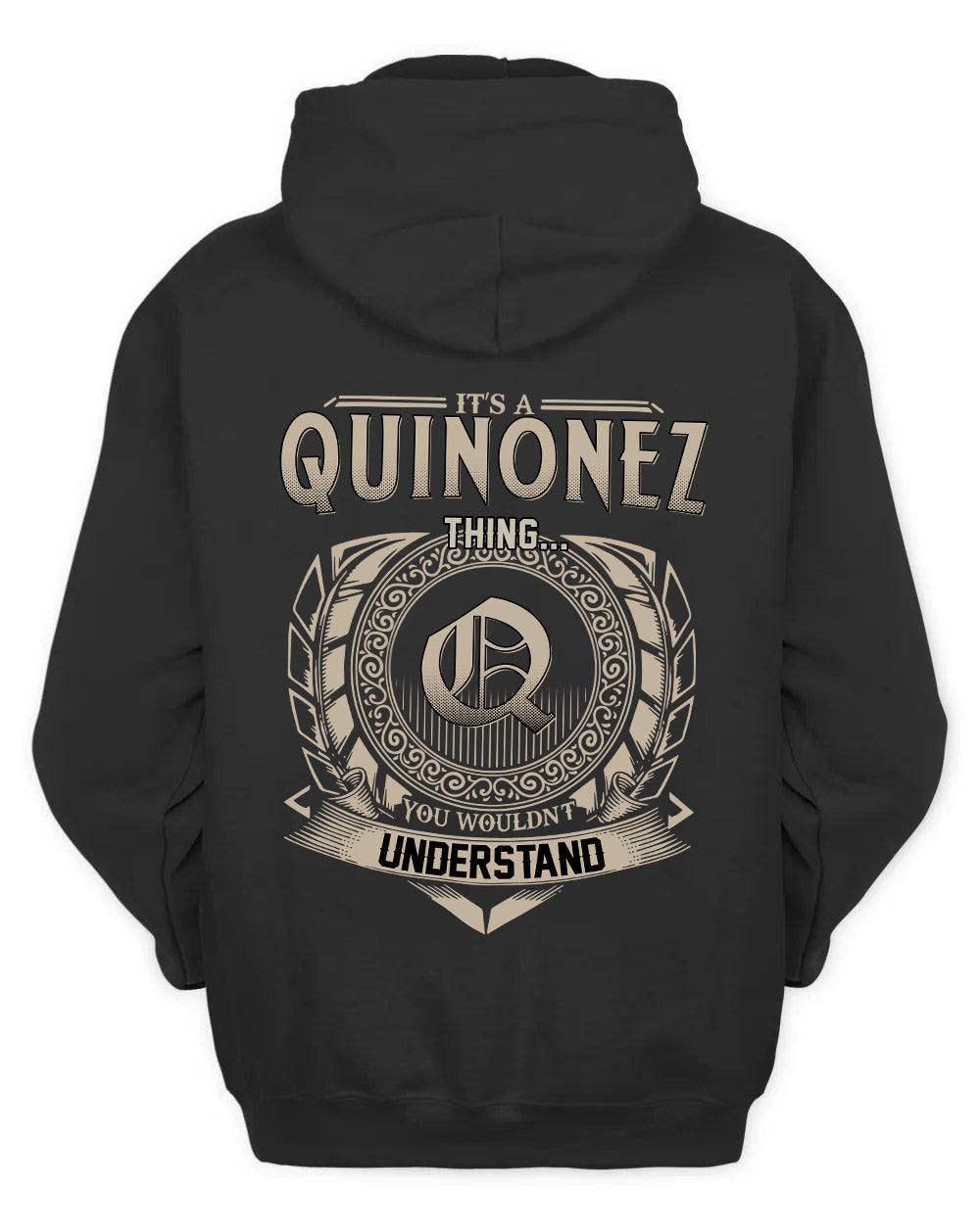 QUINONEZ HH88-K2–Personalized Name Quote Apparel “It’s a/an NAME Thing You Wouldn’t Understand”