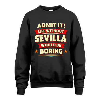 SEVILLA HH88-K2-106–Personalized Funny Quote Apparel “Life Without NAME Would Be Boring”